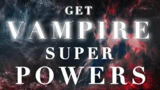 SPELL to be LIKE A VAMPIRE and have the SAME SUPER POWERS - REUPLOAD - SUPERCHARGED