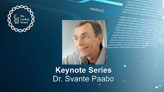 CSHL Keynote, Dr Svante Paabo, Max-Planck-Institute