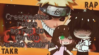 Creeppastas reage ao rap do Naruto versão sombria//Kattsu-Sama//Naruto