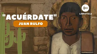 "Acuérdate", de Juan Rulfo🏜️ (cuento corto) AUDIOLIBRO | Literatura| Voz humana🎙️🎧