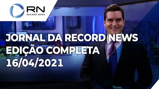 Jornal da Record News - 16/04/2021