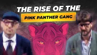 THE PINK PANTHER GANG : The Most Successful Robbers in History