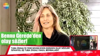 Bennu Gerede'den olay sözler!