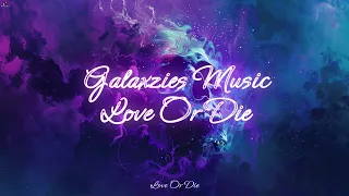 Galaxzies Music - Love Or Die [Wild Nights]