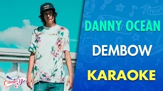 Danny Ocean - Dembow (Official Video) Karaoke | Canto yo