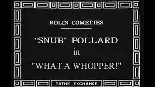 Snub Pollard - What a Whopper!(1921)