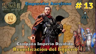 ⚜️Emperador Aureliano #  13  | Total War ROME II : IMPERIO DIVIDIDO 🦅 La Reunificación del Imperio ✵