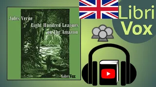 Eight Hundred Leagues on the Amazon by Jules VERNE read by Various | Full Audio Book