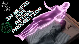 ★ Astral Projection Music 1 Hour ★ Lucid Dream 1 Hour ★ [Highly Recommended]