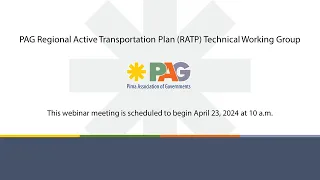 PAG Regional Active Transportation Plan (RATP) Technical Working Group Meeting - Apr 23, 10:00 a.m.