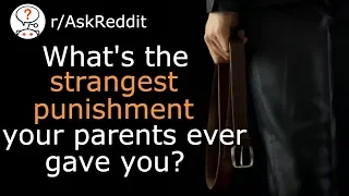 What's the strangest punishment your parents ever gave you? (r/AskReddit Top Posts | Reddit Stories)