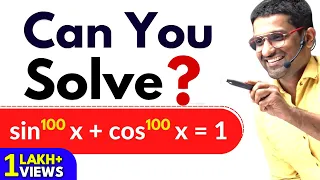 Important problem of Trigonometry | General Solution Of sin^100 x + cos^100 x = 1