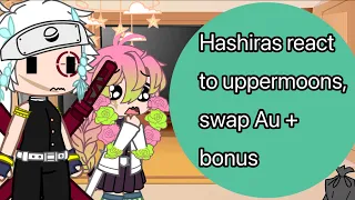 Hashiras react to uppermoons, swap au + bonus/ LAZY