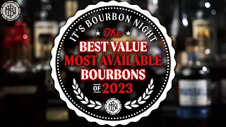 BEST VALUE, MOST AVAILABLE BOURBONS of 2023 (Top 25) - 7 Category Ranking System Used!