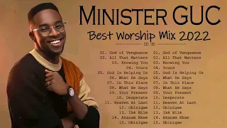 Best of Minister G U C Worship Mix 2022   Minister G U C 2022 Mixtape  G U C Songs