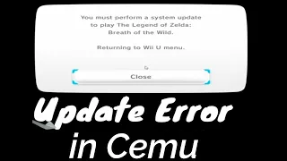 You Must Perform a System Update to play Zelda BOTW Update Error in Cemu