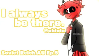 I always be there Countryhumans (Soviet Reich AU Ep.5)