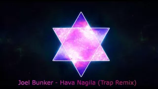 Joel Bunker - Hava Nagila (Trap Remix)