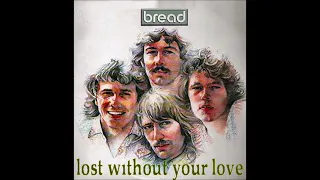 Bread   Lost Without Your Love Extended