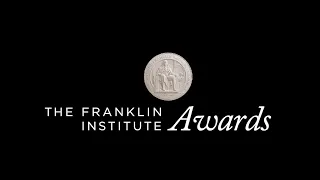 Announcing the 2021 Franklin Institute Awards Laureates