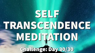 Meditation for TRANSCENDENCE - Transcendental Experience | 2022 Challenge [Day 30/30 ]  | Raphael