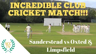 INCREDIBLE CLUB CRICKET MATCH: Sanderstead 1st vs Oxted 1st - with THRILLER FINISH & A HAT-TRICK!