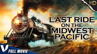 LAST RIDE ON THE MIDWEST PACIFIC - FULL FAMILY MOVIE IN ENGLSH