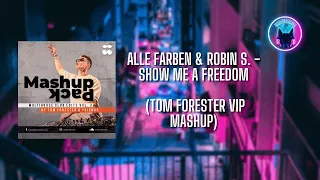 Alle Farben & Robin S. - Show Me A Freedom (Tom Forester VIP Mashup)