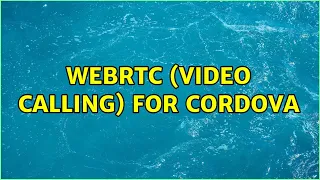 WebRTC (Video Calling) for Cordova