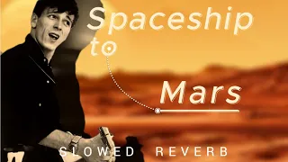 Spaceship to Mars • Gene Vincent (slowed)