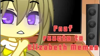 Fnaf reacts to Elizabeth Memes /Gacha reaction video Fnaf/