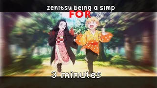 Zenitsu Being A Simp for 3 Minutes