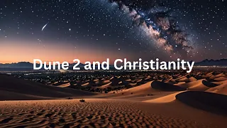 Dune 2 | A Sci Fi Lesson in Christian Spirituality