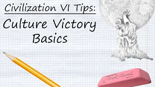 Civilization VI Tips: Culture Victory Basics