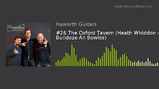 #26 The Oxford Tavern (Heath Whiddon - Bulldoze All Bowlos)