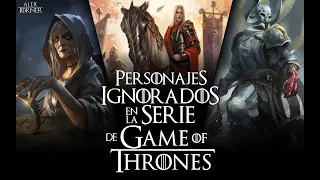 Personajes ignorados en la serie Game of Thrones | Mundo de Hielo y Fuego | Game of Thrones ⚔️