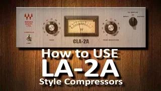 How to use CLA-2A and other LA-2A style compressors