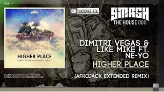 Dimitri Vegas & Like Mike ft. Ne-Yo - Higher Place (Afrojack Extended Remix)