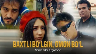 Samandar Ergashev - Baxtli bo'lgin omon bo'l (video klip)