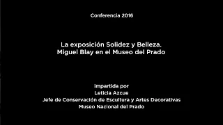 Conferencia: La exposición Solidez y Belleza. Miguel Blay en el Museo del Prado