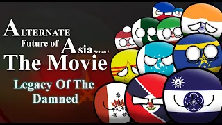 Alternate Future of Asia | Season Two | The Movie | Legacy of the Damned