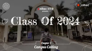 Stories from Class of 2024 | Chapter 2 - 'CAMPUS CALLING'