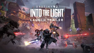 Destiny 2: Into the Light | Launch Trailer [UK]