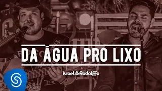 Israel e Rodolffo - Da Água Pro Lixo - Acústico | Ao Vivo [Vídeo Oficial]