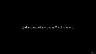 Jake Daniels - Burn // S L O W E D