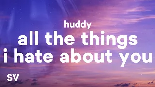 Huddy - All the Things I Hate About You (Lyrics)