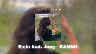 Emin feat. Jony - KAMNH - (Slowed + reverb)