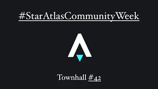 Star Atlas Community Week: Townhall #42 - TLDR