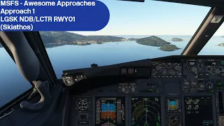 MSFS AWESOME APPROACHES - NDB/LCTR RWY01 - Skiathos LGSK - PMDG 737-800