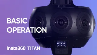 Insta360 Titan Tutorial – Basic Camera Operation